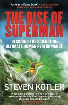 The Rise of Superman : Decoding the Science of Ultimate Human Performance