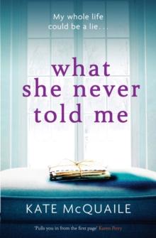 What She Never Told Me : The compelling and critically acclaimed mystery