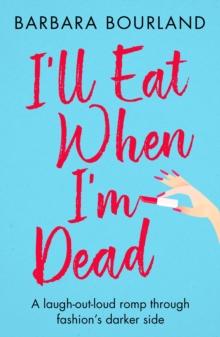 I'll Eat When I'm Dead : A sizzling romp through fashion's darker side