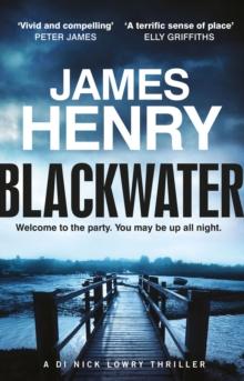 Blackwater : the pulse-racing first crime thriller in the DI Nicholas Lowry series