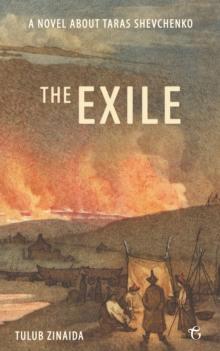 The Exile : A novel about Taras Shevchenko