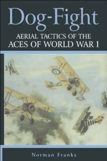 Dog Fight : Aerial Tactics of the Aces of World War I