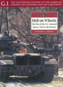 Hell on Wheels : The Men of the US Armored Forces, 1918 to the end of the 20th century