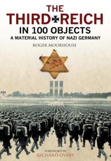 The Third Reich in 100 Objects : A Material History of Nazi Germany