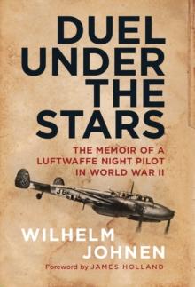 Duel Under the Stars : The Memoir of a Luftwaffe Night Pilot in World War II