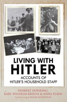 Living with Hitler : Accounts of Hitlers Household Staff