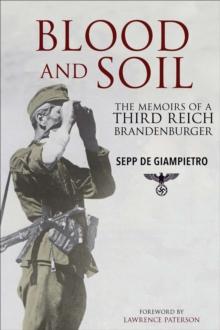 Blood and Soil : The Memoir of A Third Reich Brandenburger