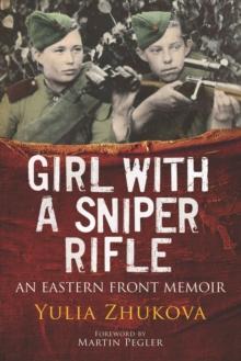 Girl With A Sniper Rifle : An Eastern Front Memoir