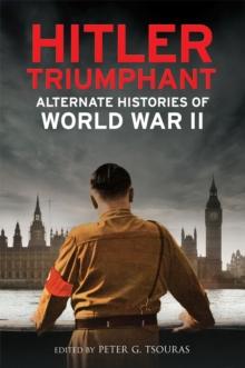 Hitler Triumphant : Alternate Histories of World War II