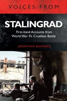 Voices from Stalingrad : First-hand Accounts from World War II's Cruellest Battle