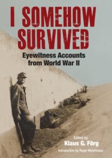 I Somehow Survived : Eyewitness Accounts from World War II