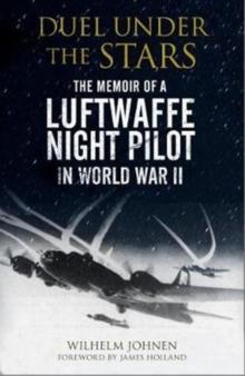 Duel Under the Stars : The Memoir of a Luftwaffe Night Pilot in World War II