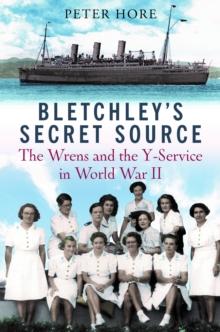 Bletchley Park's Secret Source : Churchill's Wrens and the Y Service in World War II