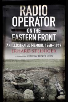 Radio Operator on the Eastern Front : An Illustrated Memoir, 1940-1949