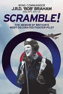 Scramble! : The Memoir of Britain's Most-Decorated RAF Fighter Pilot