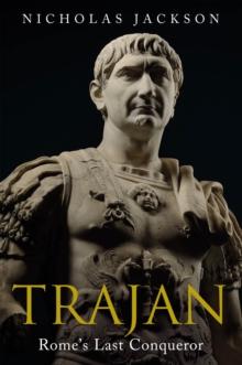 Trajan : Rome's Last Conqueror