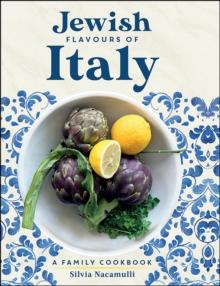 Jewish Flavours of Italy : A Family Cookbook