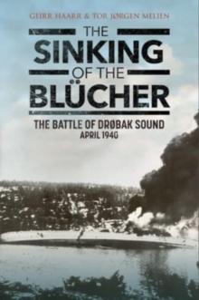 The Sinking of the Blucher : The Battle of Drobak Narrows: April 1940