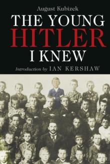 The Young Hitler I Knew : The Memoirs of Hitler's Childhood Friend