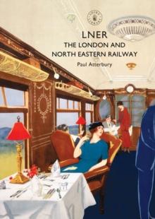 LNER : The London and North Eastern Railway