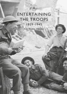 Entertaining the Troops : 1939 1945