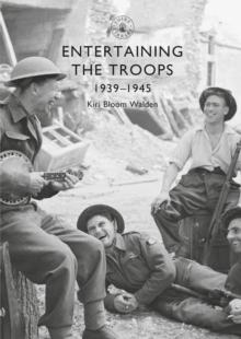 Entertaining the Troops : 1939-1945