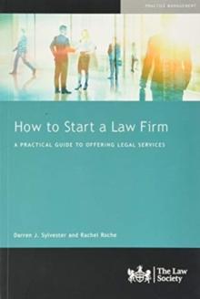 How to Start a Law Firm : A Practical Guide to Offering Legal Services