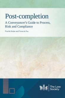 Post-completion : A Conveyancer's Guide to Process, Risk and Compliance