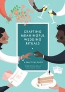 Crafting Meaningful Wedding Rituals : A Practical Guide