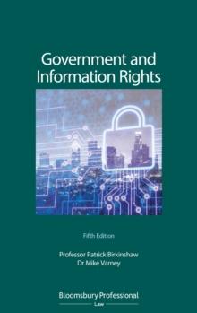 Government and Information Rights : The Law Relating to Access, Disclosure and their Regulation