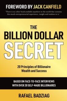 The Billion Dollar Secret : 20 Principles of Billionaire Wealth and Success