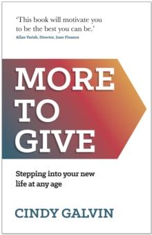 More to Give : Stepping into your new life at any age