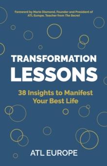 Transformation Lessons : 38 Insights to Manifest Your Best Life