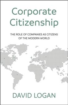 Corporate Citizenship : The role of companies as citizens of the modern world