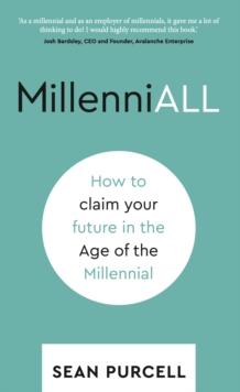 MillenniALL : How to claim your future in the Age of the Millennial