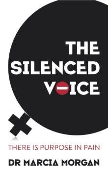 The Silenced Voice : There is Purpose in Pain