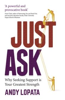 Just Ask : Why Seeking Support is Your Greatest Strength