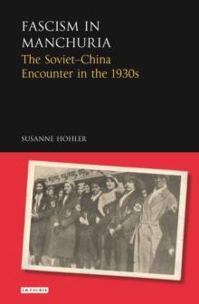 Fascism in Manchuria : The Soviet-China Encounter in the 1930s