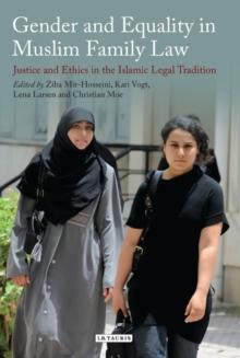 Gender and Equality in Muslim Family Law : Justice and Ethics in the Islamic Legal Tradition