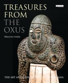 Treasures from the Oxus : The Art and Civilization of Central Asia