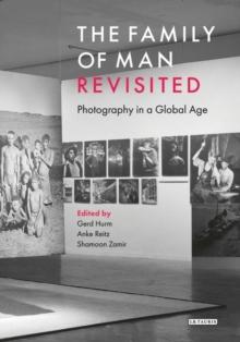 The Family of Man Revisited : Photography in a Global Age