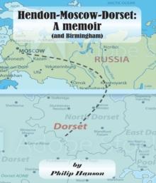 Hendon-Moscow-Dorset, a memoir (and Birmingham)