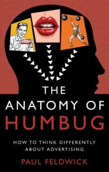 The Anatomy of Humbug : How to Think Differently About Advertising