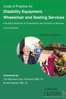 Code of Practice for Disability Equipment, Wheelchair and Seating Services : A Quality Framework for Procurement and Provision of Services