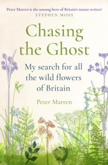 Chasing the Ghost : My Search for all the Wild Flowers of Britain