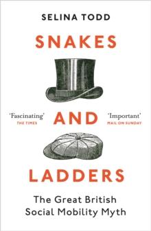 Snakes and Ladders : The great British social mobility myth