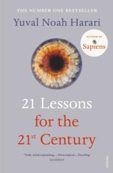 21 Lessons for the 21st Century : 'Truly mind-expanding... Ultra-topical' Guardian