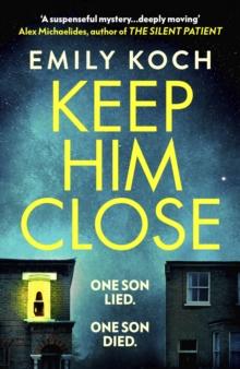 Keep Him Close : A moving and suspenseful mystery that you wont be able to put down