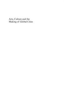 Arts, Culture and the Making of Global Cities : Creating New Urban Landscapes in Asia