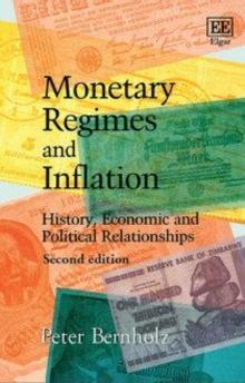 Monetary Regimes and Inflation : History, Economic and Political Relationships, Second Edition